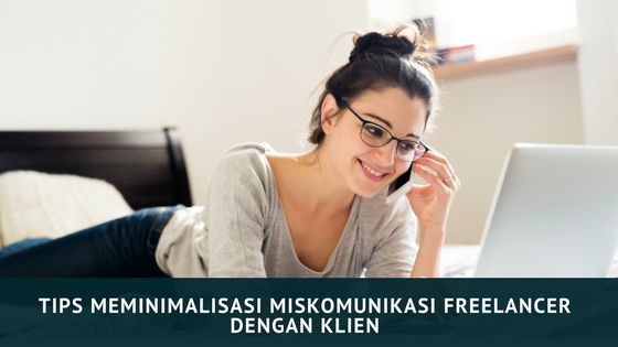 Tips Meminimalisasi Miskomunikasi Freelancer dengan Klien Tips Meminimalisasi Miskomunikasi Freelancer dengan Klien